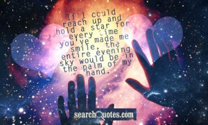 If I could reach up and hold a star for every time you've made me ...