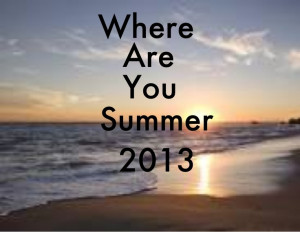 Where are you Summer 2013?