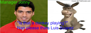 Is that a donkey playing nan please thats Luis Suarez cover