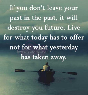 If you don’t leave your past in the past | Love and Sayings