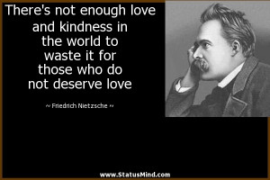 There’s not enough love and kindness in the world to waste it for ...