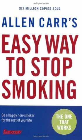 Allen Carr's Easy Way to Stop Smoking: Be a Happy Non-smoker for the ...