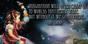 Imagination will often carry us to worlds that never were