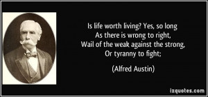 Is life worth living? Yes, so long As there is wrong to right, Wail of ...