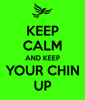 KEEP CALM AND KEEP YOUR CHIN UP