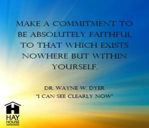 Make a commitment to be absolutely faithful to that which exists ...