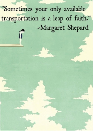 ... of faith, Margaret Shepard Quote, leap of faith, leap of faith quote