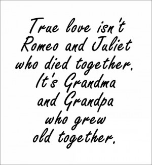 True Love Isn’t Romeo And Juliet Who Died Together. It’s Gandma ...