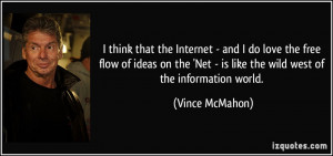 think that the Internet - and I do love the free flow of ideas on ...