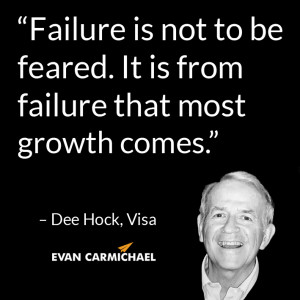 ... is from failure that most growth comes.” – Dee Hock, Visa #Believe