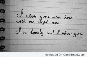 Missing You Quote: I wish you were here with me...