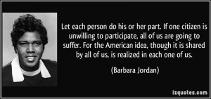 ... shared by all of us, is realized in each one of us. - Barbara Jordan