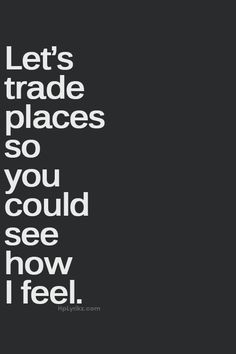 ... trade place chronic quotes dont cheat quotes people shoe feelings eyes