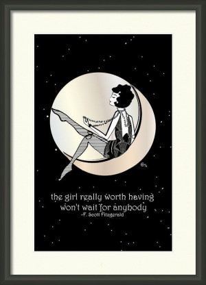 ... scott fitzgerald quotes the girl worth having F Scott Fitzgerald Quote