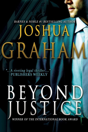 Guest Post: Joshua Graham, Author of BEYOND JUSTICE