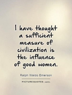 ... -measure-of-civilization-is-the-influence-of-good-women-quote-1.jpg