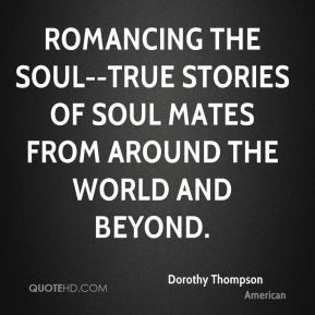 Dorothy Thompson - Romancing the Soul--True Stories of Soul Mates from ...