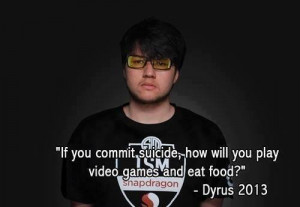 An inspiring quote by Dyrus!
