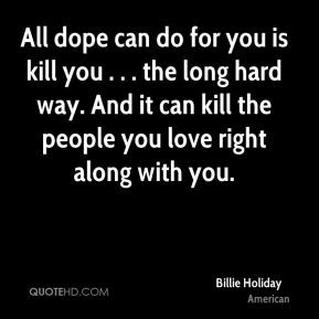 Billie Holiday - All dope can do for you is kill you . . . the long ...