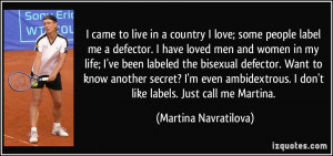 came to live in a country I love; some people label me a defector. I ...