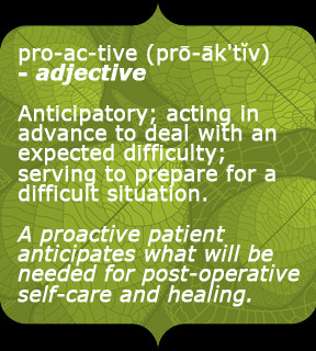 What is the alternative? If you approach your surgery passively, just ...