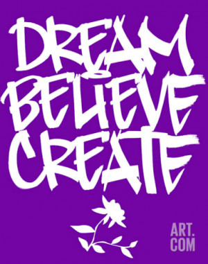 Dream, Believe, Create Print