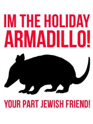 IM THE HOLIDAY ARMADILLO by Steeevie