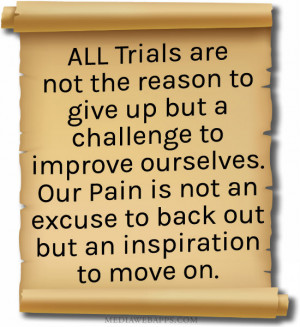 ... Our Pain Is Not An Excuse To Back Out But An Inspiration To Move One