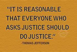 Justice Quote: It is reasonable that everyone who asks... Justice-(5)