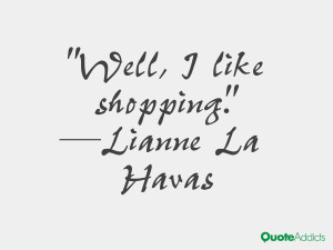 lianne la havas quotes well i like shopping lianne la havas