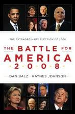 The Battle for America 2008, by Dan Balz and Haynes Johnson