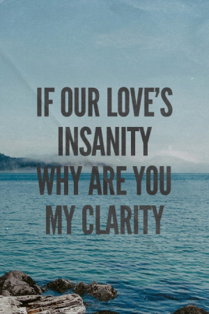 ... our love's insanity why are you my clarity | #lyrics, #clarity, #zedd