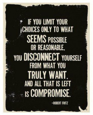 Do not compromise -live for yourself.