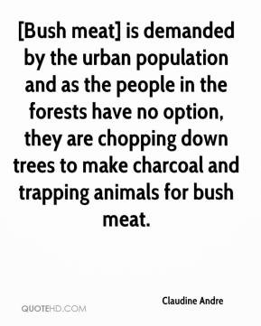 claudine-andre-quote-bush-meat-is-demanded-by-the-urban-population.jpg