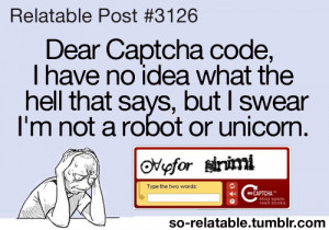 ... Robot relatable annoying Captcha so relatable relatable quotes true