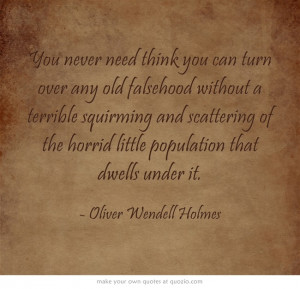 Oliver Wendell Holmes.
