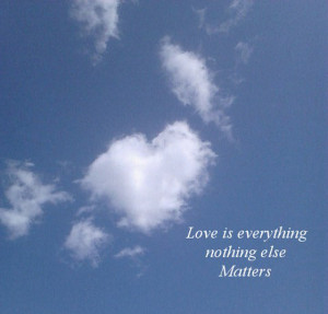 Love is everything [heart shaped cloud]