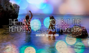 ... memories will last forever 102 up 23 down unknown quotes added by