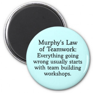 Murphy’s Law Of Teamwork Everything Going Wrong Usually Starts With ...