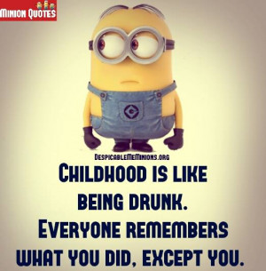 Childhood quotes - Minion Quotes