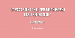 quote-Rose-Macaulay-it-was-a-book-to-kill-time-24257.png
