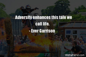 adversity-Adversity enhances this tale we call life.