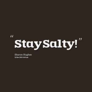 stay salty quotes from sharon hughes published at 12 november 2013 22 ...