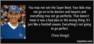 You may not win the Super Bowl. Your kids may not go on to be doctors ...