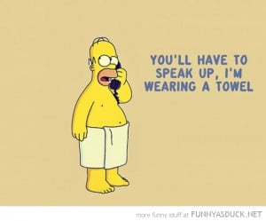 homer simpson speak up wearing towel tv quote funny pics pictures pic ...