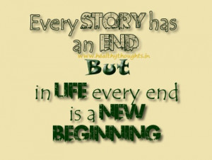 Quotes on Life-Every End Results In A New Beginning
