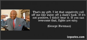 If it's not positive, I didn't hear it...: | George Foreman