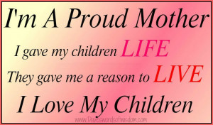 proud mother i gave my children life they gave me a reason to ...