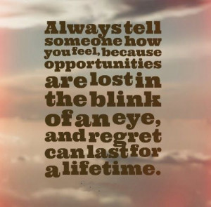 ... the blink of an eye, and regret can last for a lifetime. #life #quotes