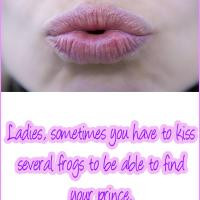Kiss Frogs to Find Prince Quote